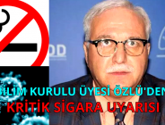 BİLİM KURULU ÜYESİ ÖZLÜ’DEN KRİTİK SİGARA UYARISI