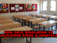 MEB: OKUL BİNALARINA VE BAHÇELERİNE KİMSE ALINMAYACAK!