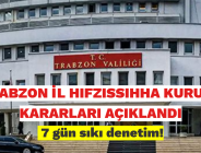 TRABZON İL HIFZISSIHHA KURULU KARARLARI AÇIKLANDI. 7 gün sıkı denetim!