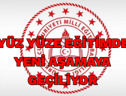 YÜZ YÜZE EĞİTİMDE YENİ AŞAMAYA GEÇİLİYOR