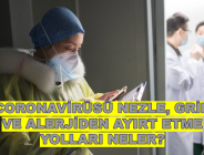 CORONAVİRÜSÜ NEZLE, GRİP VE ALERJİDEN AYIRT ETME YOLLARI NELER?