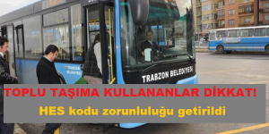 TOPLU TAŞIMA KULLANANLAR DİKKAT! HES kodu alma zorunluluğu getirildi.