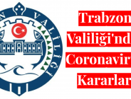 Trabzon Valiliği’nden Yeni Coronavirüs Kararları