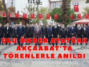 ULU ÖNDER ATATÜRK AKÇAABAT’TA TÖRENLERLE ANILDI