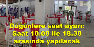 Düğünlere saat ayarı: Saat 10.00 ile 18.30 arasında yapılacak