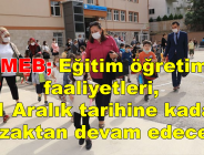 Eğitim öğretim faaliyetleri, 31 Aralık tarihine kadar uzaktan devam edecek