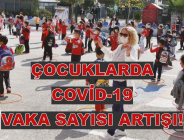 ÇOCUKLARDA COVİD-19 VAKA SAYISI ARTIŞI!