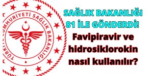 SAĞLIK BAKANLIĞI 81 İLE GÖNDERDİ! Favipiravir ve hidrosiklorokin nasıl kullanılır?