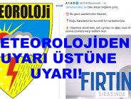 METEOROLOJİDEN UYARI ÜSTÜNE UYARI!