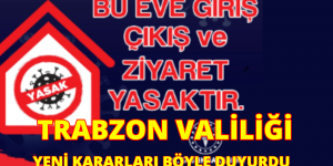 TRABZON VALİLİĞİ YENİ KARARLARI BÖYLE DUYURDU