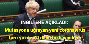 İNGİLTERE AÇIKLADI: Mutasyona uğrayan yeni coronavirüs türü yüzde 70 daha hızlı yayılıyor