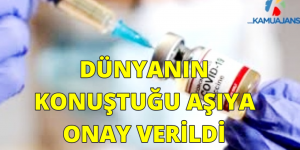 DÜNYANIN KONUŞTUĞU AŞIYA ONAY VERİLDİ