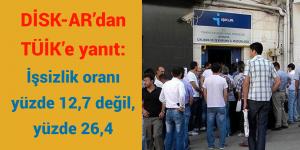 DİSK-AR’dan TÜİK’e yanıt: İşsizlik oranı yüzde 12,7 değil, yüzde 26,4