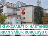 ESKİ AKÇAABAT D. HASTANESİ TEKRARDAN SAĞLIK KURULUŞU OLMALI