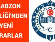 TRABZON VALİLİĞİ’NDEN YENİ KARARLAR!