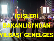 İÇİŞLERİ BAKANLIĞI’NDAN ‘YILBAŞI’ GENELGESİ