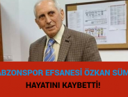 TRABZONSPOR EFSANESİ ÖZKAN SÜMER HAYATINI KAYBETT!İ