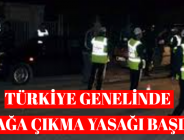 TÜRKİYE GENELİNDE SOKAĞA ÇIKMA YASAĞI BAŞLADI