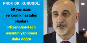 PROF. DR. KURUGÖL: 60 yaş üzeri ve kronik hastalığı olanlara Pfizer-BioNTech aşısının yapılması daha doğru