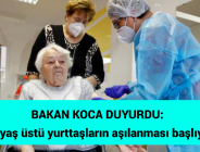 BAKAN KOCA DUYURDU: 75 yaş üstü yurttaşların aşılanması başlıyor