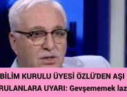 BİLİM KURULU ÜYESİ ÖZLÜ’DEN AŞI VURULANLARA UYARI: Gevşememek lazım