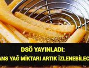 DSÖ YAYINLADI:TRANS YAĞ MİKTARI ARTIK İZLENEBİLECEK