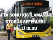 HAFTA SONU KISTLAMASINDA OTOBÜS SEFERLERİ BELLİ OLDU