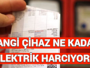 HANGİ ÇİHAZ NE KADAR ELEKTRİK HARCIYOR?