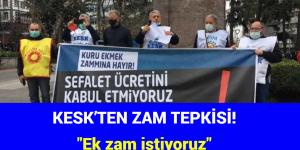 KESK’TEN ZAM TEPKİSİ! “Ek zam istiyoruz”