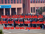 MELLİ EĞİTİM BAKANLIĞI AÇIKLADI: Yarın tüm okullarda bayrak töreni yapılacak