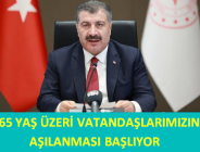 65 YAŞ ÜZERİ VATANDAŞLARIMIZIN AŞILANMASI BAŞLIYOR