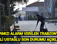 KIRMIZI ALARM VERİLEN TRABZON’DA VALİ USTAĞLU SON DURUMU AÇIKLADI