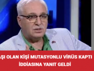 AŞI OLAN KİŞİ MUTASYONLU VİRÜS KAPTI İDDİASINA YANIT GELDİ