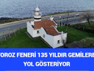 YOROZ FENERİ 135 YILDIR GEMİLERE YOL GÖSTERİYOR