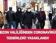 TRABZON VALİLİĞİNDEN CORONAVİRÜS EK TEDBİRLERİ! YASAKLANDI!