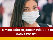 MUTASYONA UĞRAMIŞ CORONAVİRÜSE KARŞI MASKE ETKİSİZ!