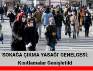 ‘SOKAĞA ÇIKMA YASAĞI’ GENELGESİ: Kısıtlamalar Genişletildi