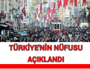 TÜRKİYE’NİN NÜFUSU AÇIKLANDI