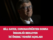 BİLL GATES CORONAVİRÜSTEN SONRA İNSANLIĞI BEKLEYEN İKİ ÖNEMLİ TEHDİDİ AÇIKLADI