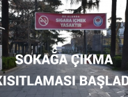 SOKAĞA ÇIKMA KISITLAMASI BAŞLADI