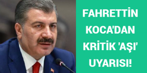 FAHRETTİN KOCA’DAN KRİTİK ‘AŞI’ UYARISI!