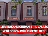 İÇİŞLERİ BAKANLIĞINDAN 81 İL VALİLİĞİNE YENİ CORONAVİRÜS GENELGESİ