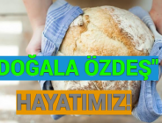 “DOĞALA ÖZDEŞ” HAYATIMIZ!