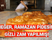 MEĞER, RAMAZAN PİDESİNE GİZLİ ZAM YAPILMIŞ!