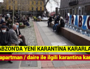 TRABZON’DA YENİ KARANTİNA KARARLARI! 88 apartman / daire ile ilgili karantina kararı