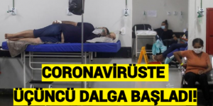 CORONAVİRÜSTE ÜÇÜNCÜ DALGA BAŞLADI!