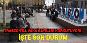 TRABZON’DA VAKA SAYILARI KORKUTUYOR! İŞTE SON DURUM