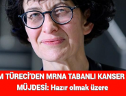 ÖZLEM TÜRECİ’DEN MRNA TABANLI KANSER AŞISI MÜJDESİ: Hazır olmak üzere