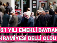 2021 YILI EMEKLİ BAYRAM İKRAMİYESİ BELLİ OLDU