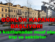 3 GÜNLÜK KAPANMA BAŞLIYOR! İşte kısıtlamadan muaf olacak kişi ve sektörler